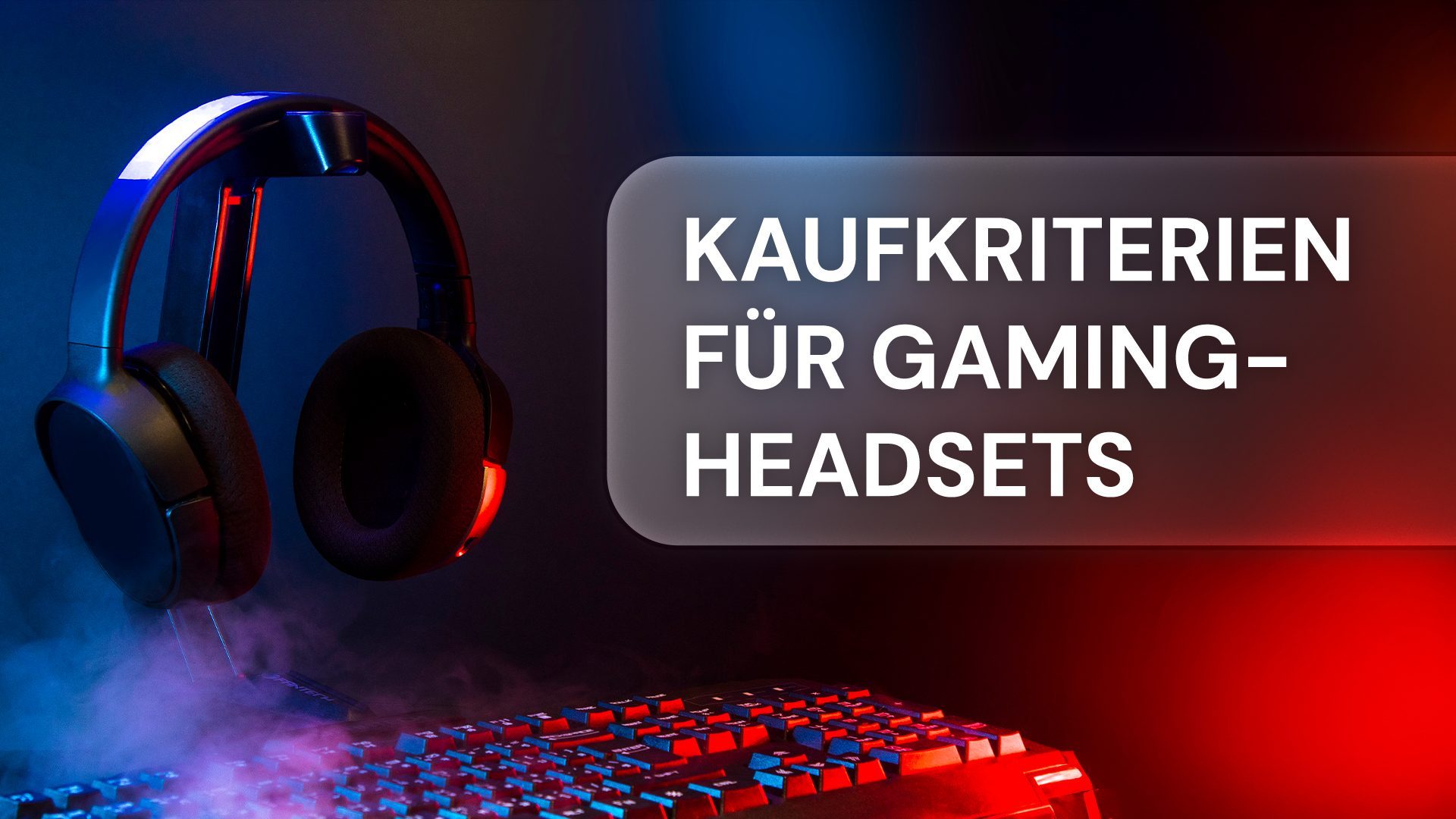Gaming-Headsets: Auf diese Kaufkriterien musst du achten