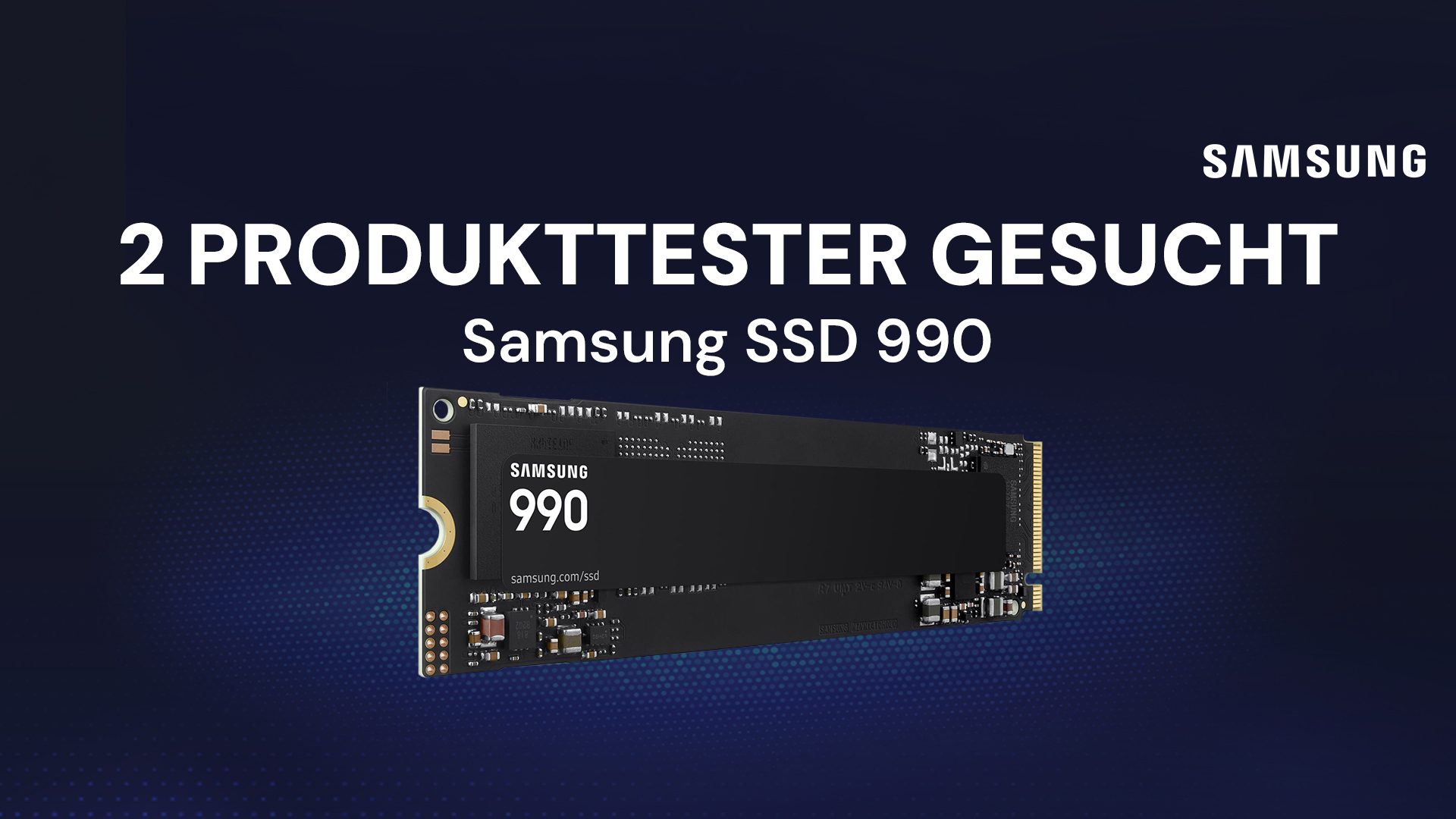 Samsung SSD 990 1 TB und 2 TB: Jeweils ein Produkttester gesucht!