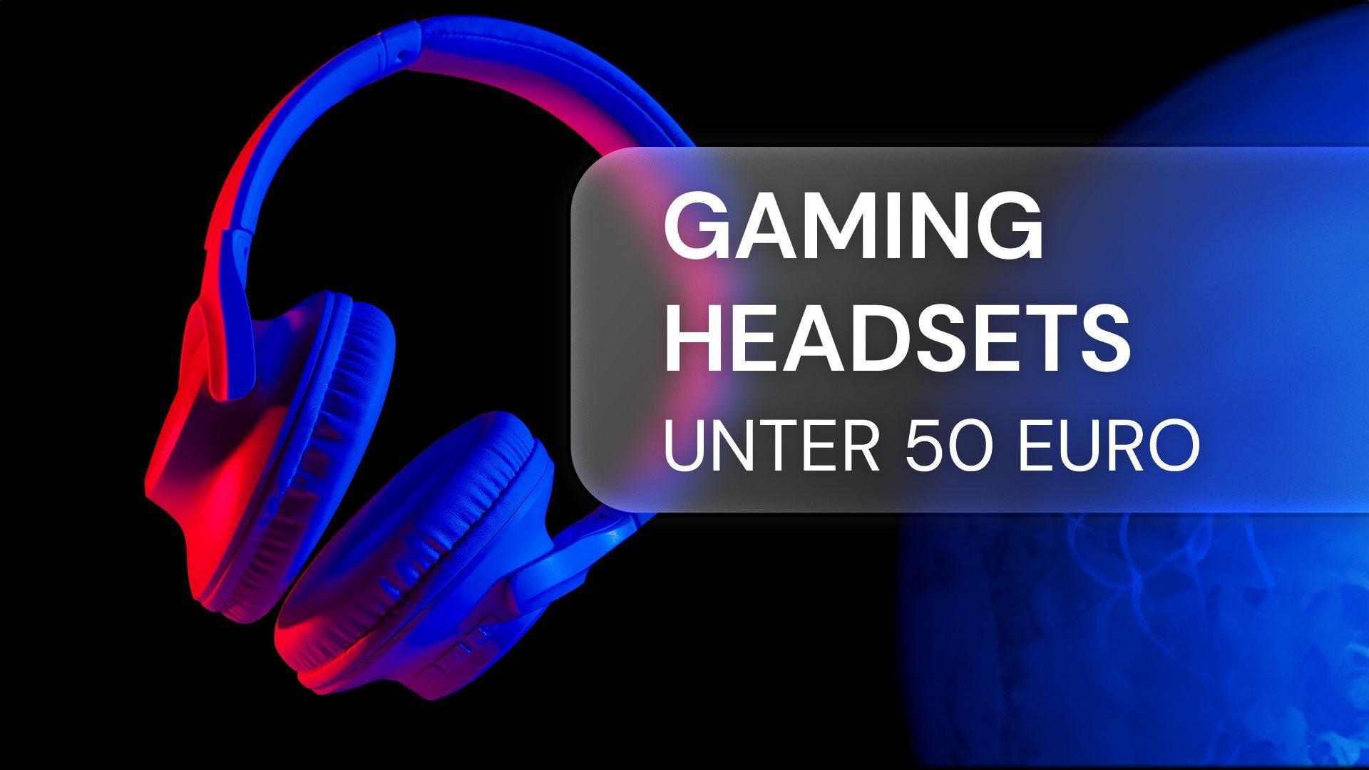 Viel Sound, wenig Geld: Gaming-Headsets für weniger als 50 Euro