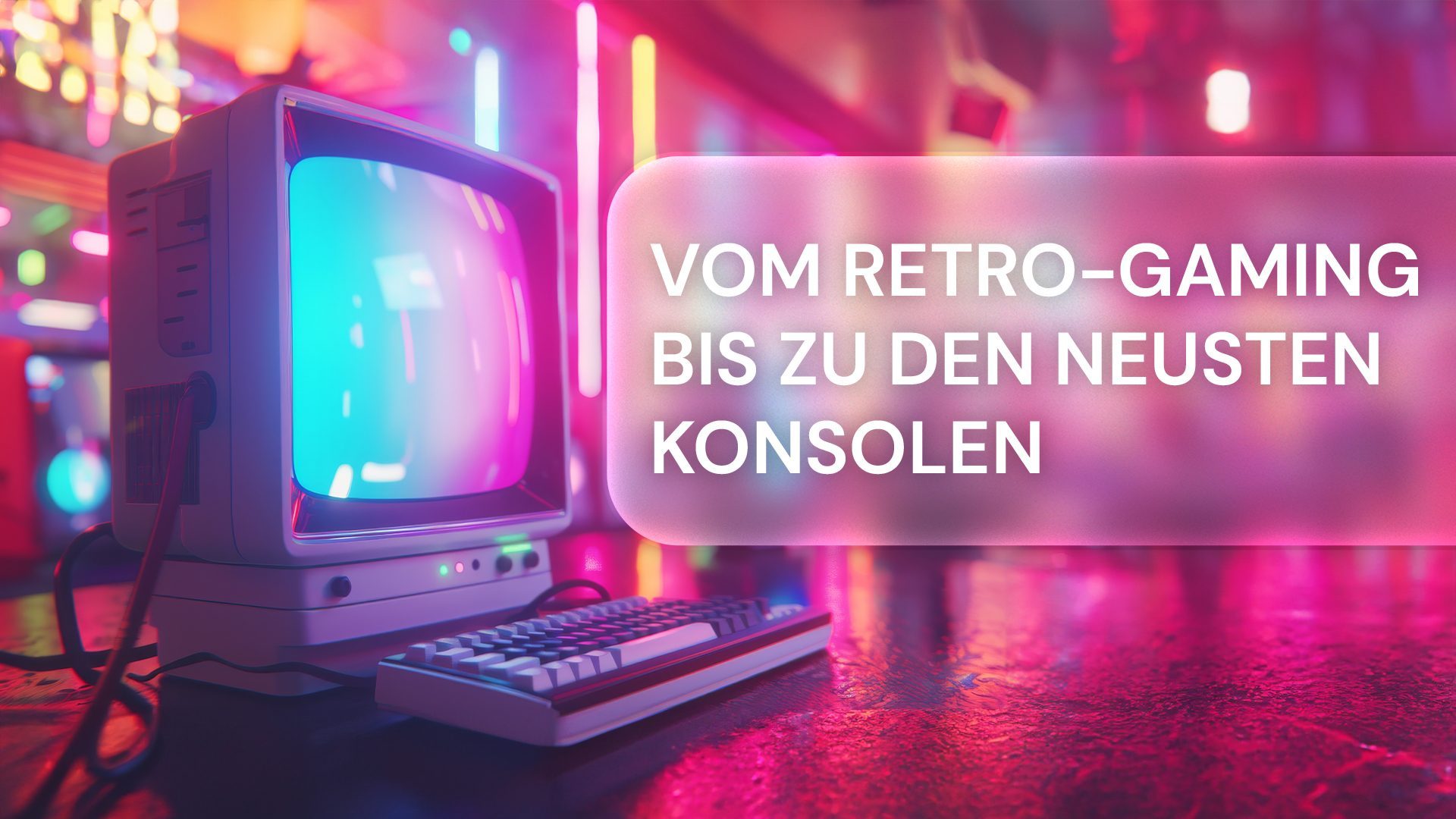 Vom Retro-Gaming bis zu den neusten Konsolen